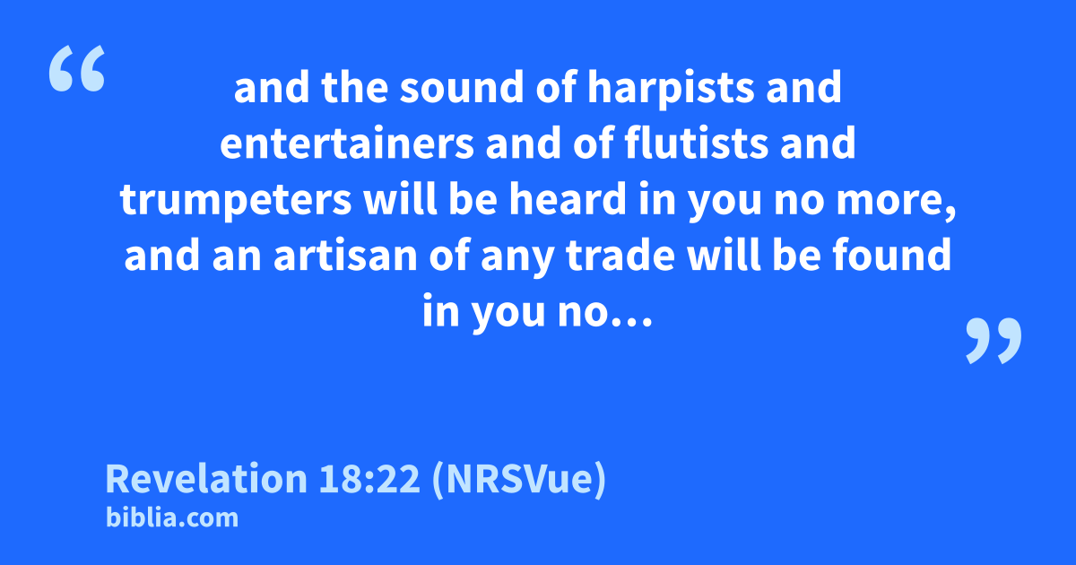 Revelation 18:22 (NRSVue) - “and the sound of harpists and…”