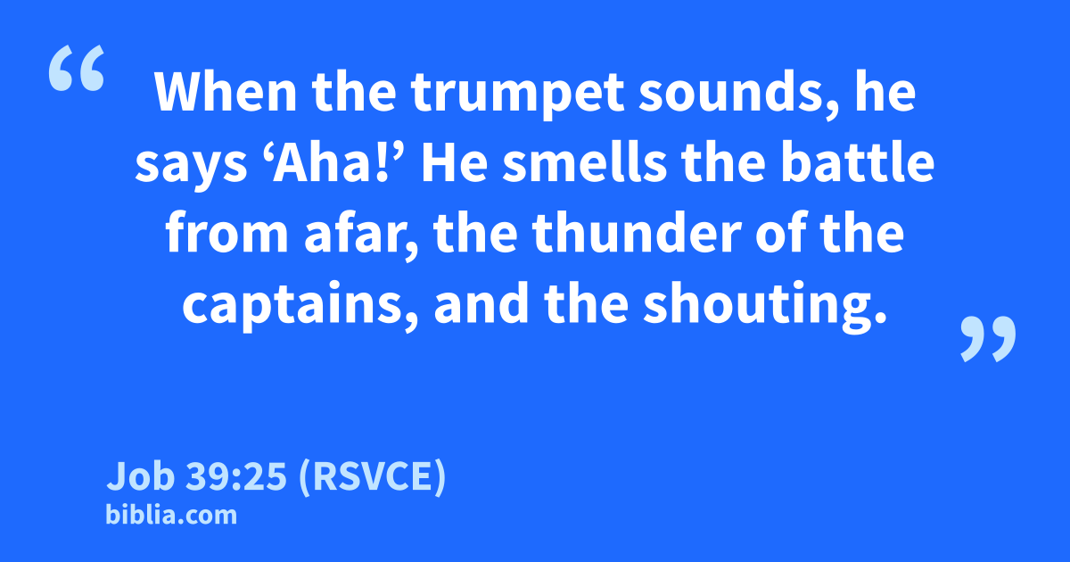 Job 39:25 (RSVCE) - “When the trumpet sounds, he says…”