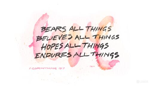 1 Corinthians 1378 Esv Love Bears All Things