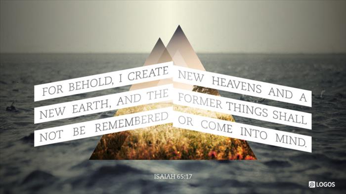 Isaiah 65:16–17 (KJV 1900) - Isaiah 65:16–17 KJV 1900 - That he ...